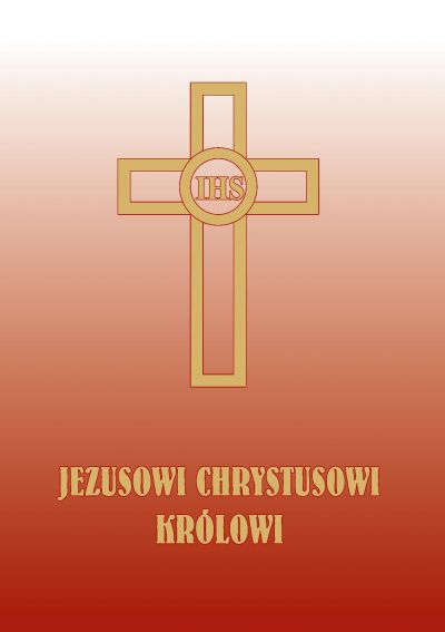 Jezusowi Chrystusowi Krolowi